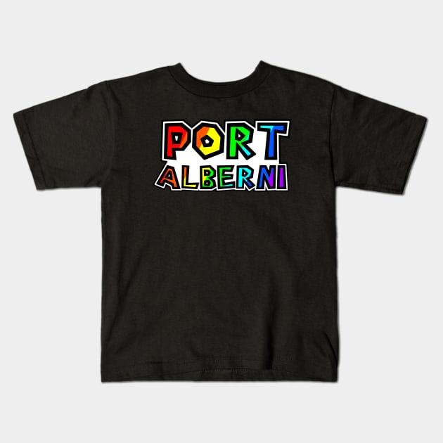 City of Port Alberni - Rainbow Text Design - Ultimate Fishing Town - Port Alberni Kids T-Shirt by Bleeding Red Paint